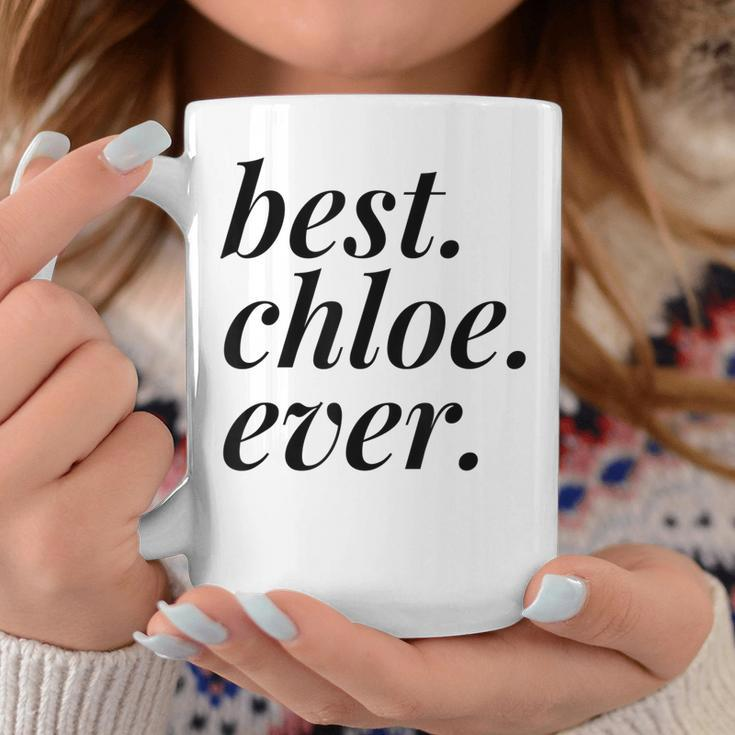 Best Chloe Ever Name Personalized Woman Girl Bff Friend Coffee Mug Funny Gifts
