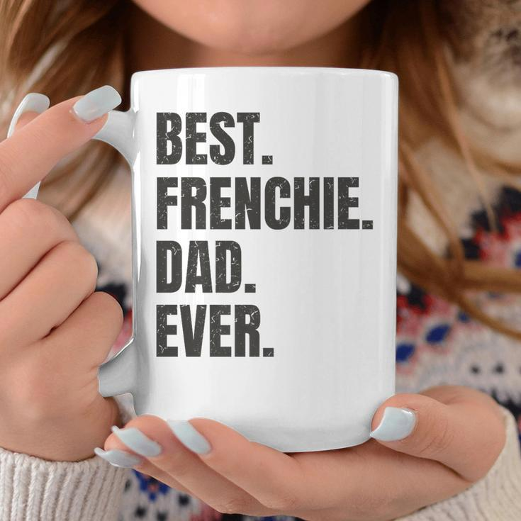 Best Frenchie Dad Ever French Bulldog Gifts Coffee Mug Unique Gifts