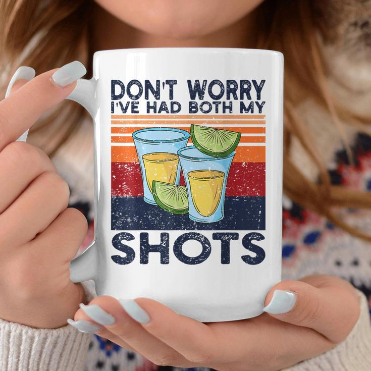 Dont Worry Ive Had Both My Shots Funny Shots Tequila Coffee Mug Unique Gifts