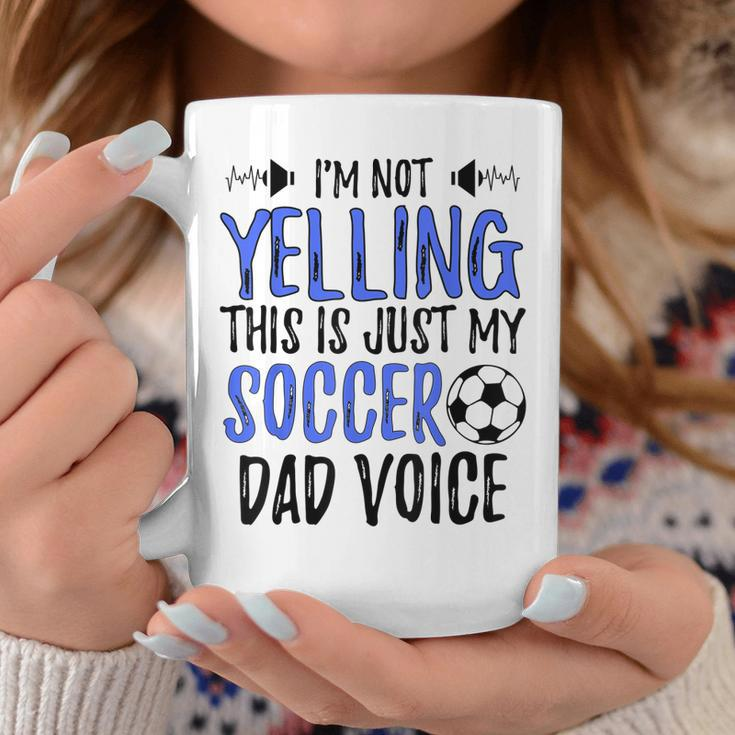 Funny Im Not Yelling This Is Just My Soccer Dad Voice Gift For Mens Coffee Mug Unique Gifts