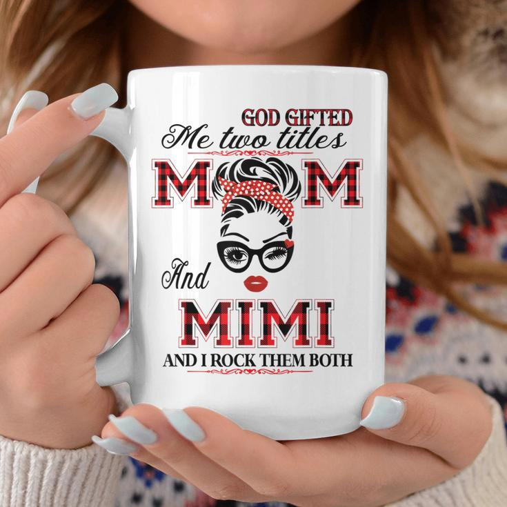 God Gifted Me Two Titles Mom And Mimi Gifts Coffee Mug Unique Gifts
