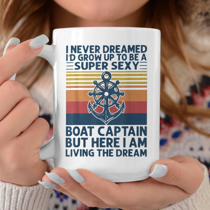 I Never Dreamed Id Grow Up To Be A Super Sexy Boat Captain Coffee Mug Funny Gifts