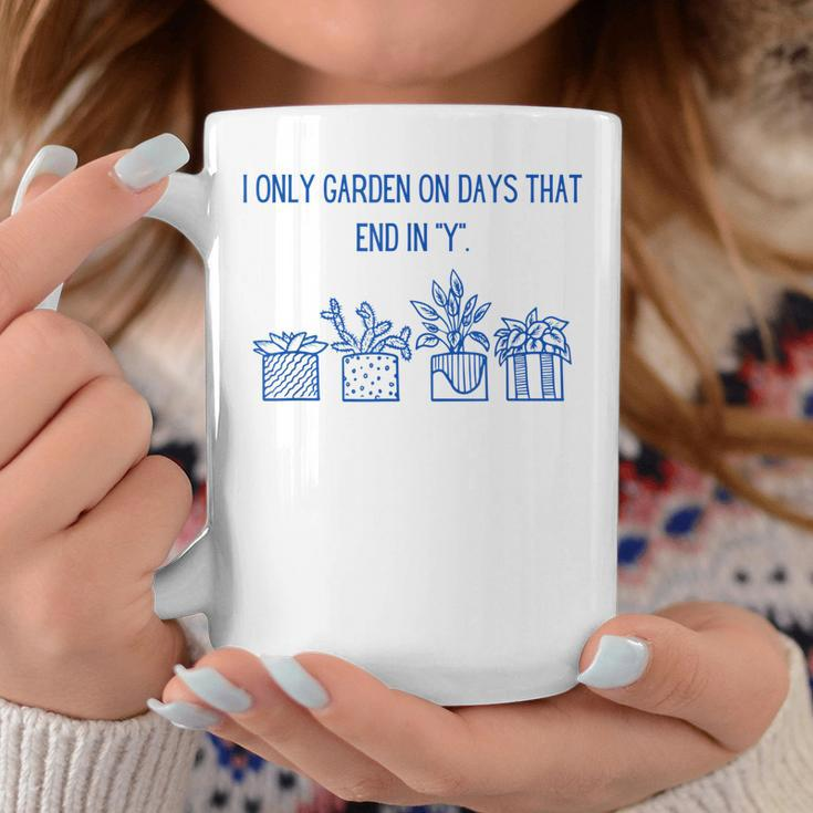 I Only Garden On Days That End In Y Coffee Mug Unique Gifts