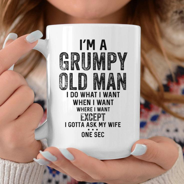 Im A Grumpy Old Man I Do What I Want I Gotta Ask My Wife Coffee Mug Unique Gifts