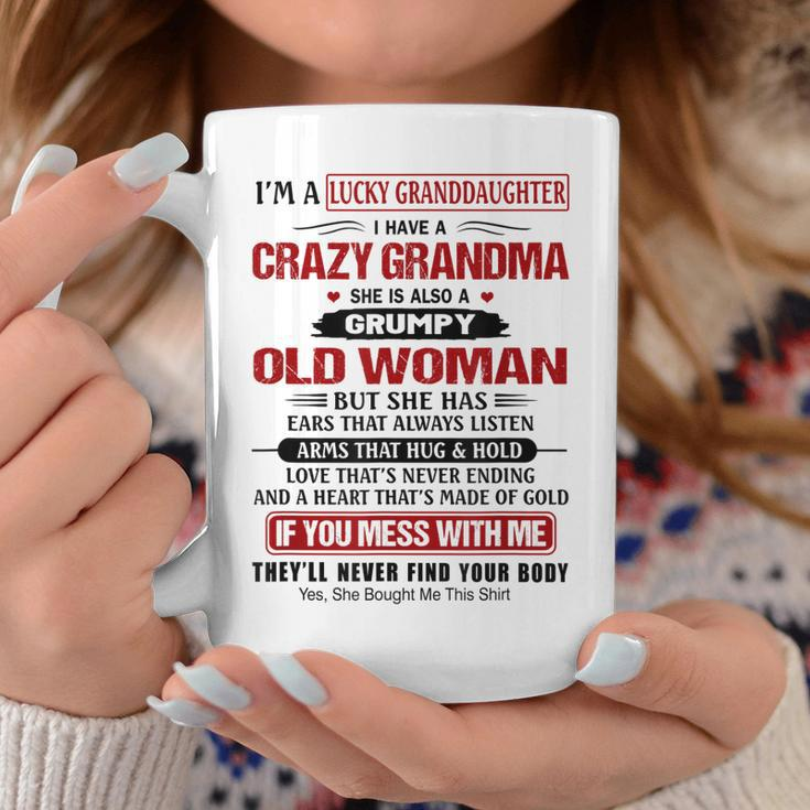 Im A Lucky Granddaughter I Have A Crazy Grandma Coffee Mug Unique Gifts