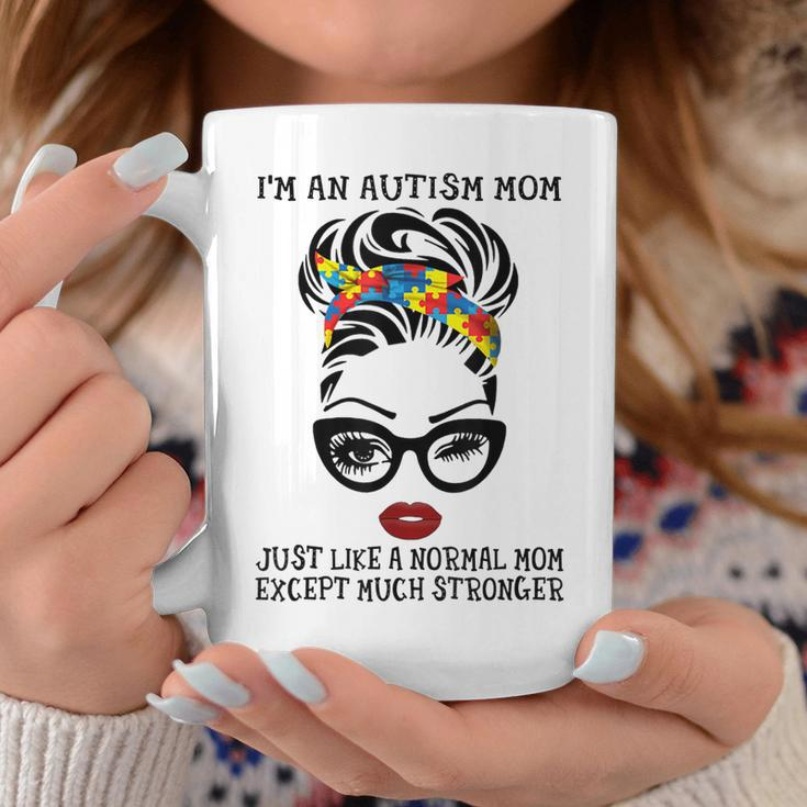 Im Autism Mom Just Like A Normal Mom Except Much Stronger Coffee Mug Unique Gifts
