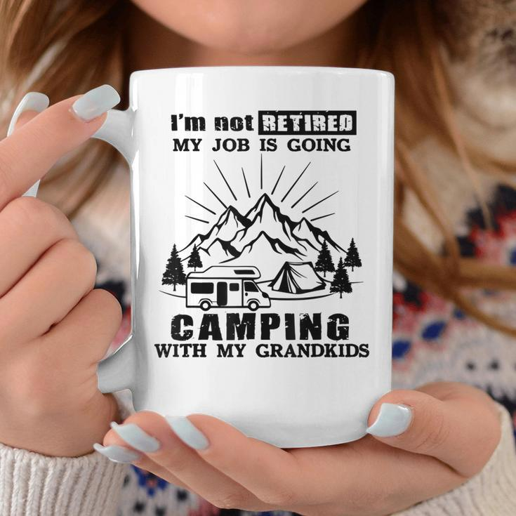 Im Not Retired My Job Is Going Camping With My Grandkids Coffee Mug Unique Gifts