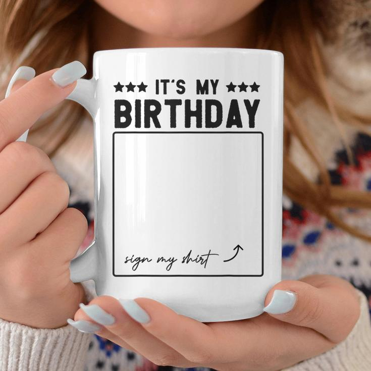 Its My Birthday Funny Sign Coffee Mug Unique Gifts