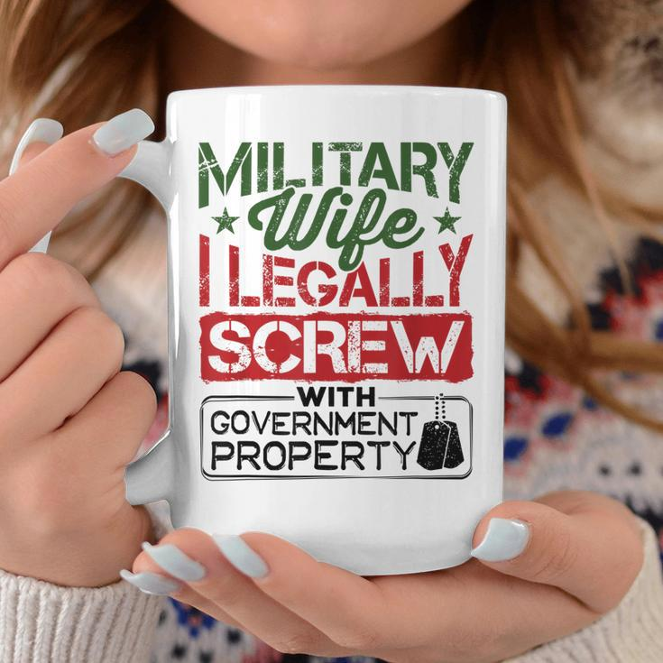 Military Wife I Legally Screw With Government Property Coffee Mug Funny Gifts