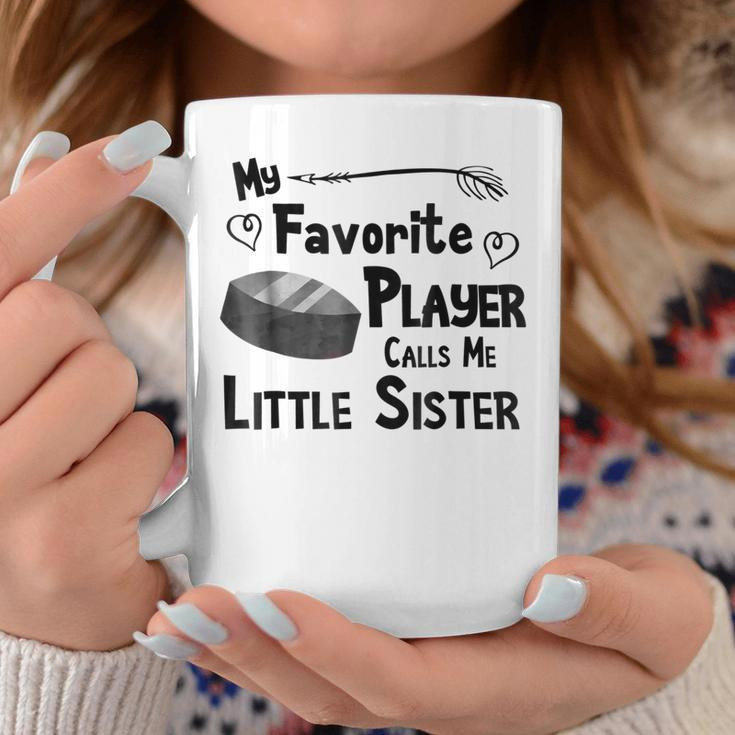 My Favorite Player Calls Me Little Sister Hockey Coffee Mug Unique Gifts