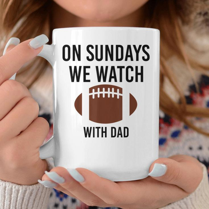 On Sundays We Watch With Dad Funny Family Football Toddler Coffee Mug Unique Gifts