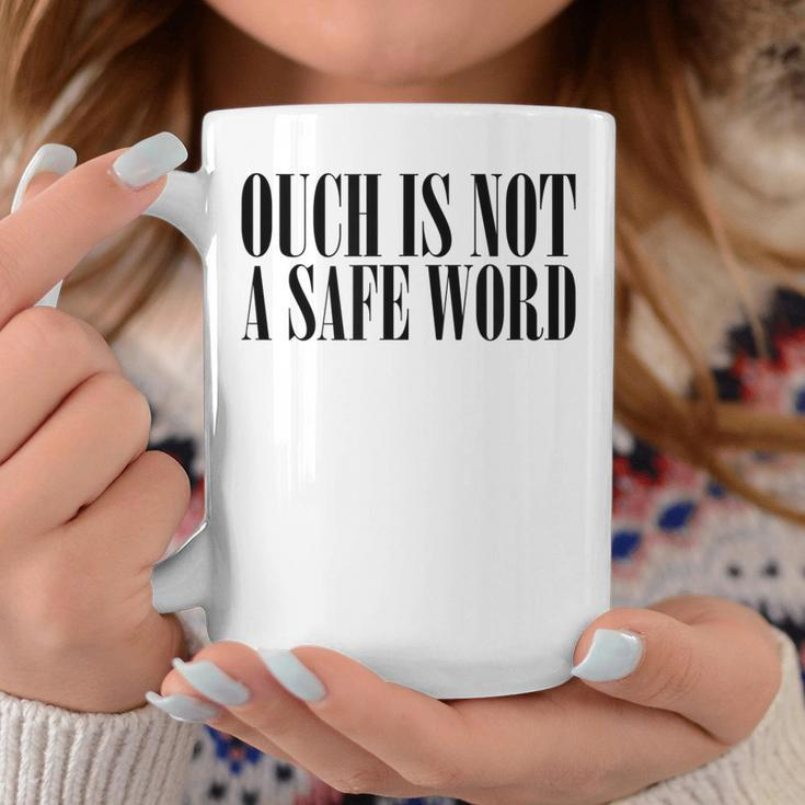 Ouch Is Not A Safe Word Bdsm Mistress Sir Coffee Mug Unique Gifts