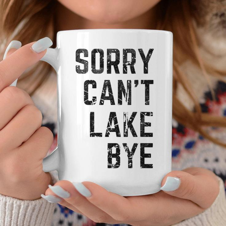 Sorry Cant Lake Bye Funny Lake Mom Lake Life Coffee Mug Unique Gifts