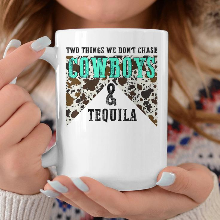 Two Things We Dont Chase Cowboys And Tequila Cowhide Retro Coffee Mug Unique Gifts