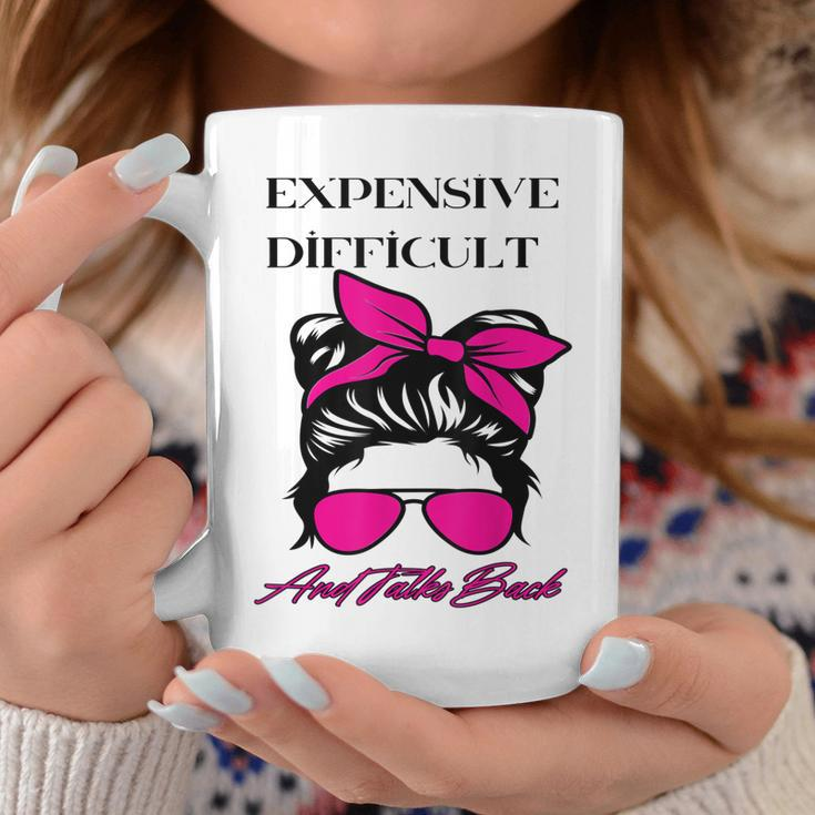 Women Apparel Messy Bun Expensive Difficult And Talks Back Coffee Mug Unique Gifts