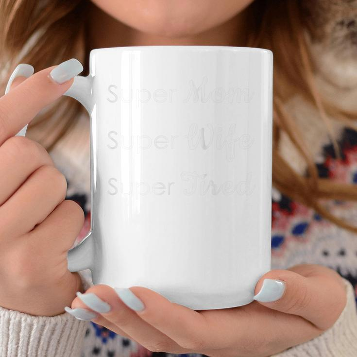 Womens Super Mom Super Wife Super Tired Mothers Day Gift Mommy Coffee Mug Personalized Gifts