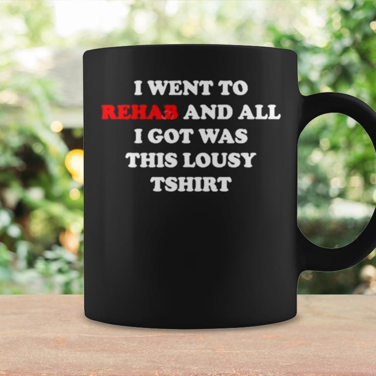 2023 I Went To Rehab And All I Got Was This Lousy Coffee Mug Gifts ideas