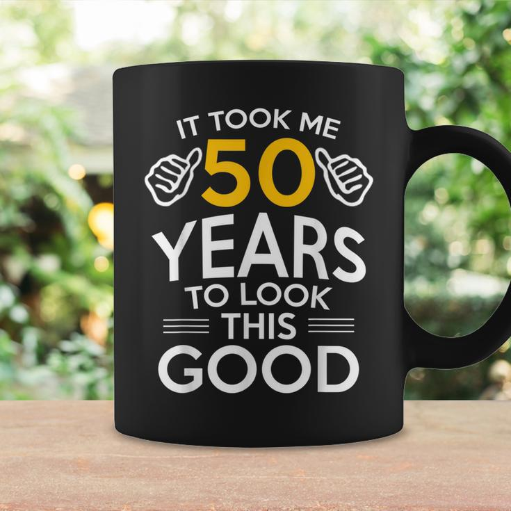 50Th Birthday Gift Took Me 50 Years - 50 Year Old Coffee Mug Gifts ideas
