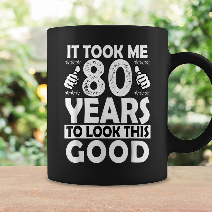80Th Birthday Gift Took Me 80 Years Good Funny 80 Year Old Coffee Mug Gifts ideas