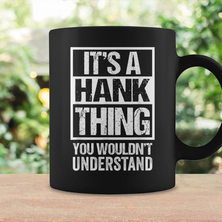 A Hank Thing You Wouldnt Understand First Name Nickname Coffee Mug Gifts ideas