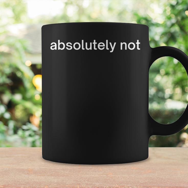 Absolutely Not Coffee Mug Gifts ideas