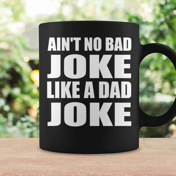Aint No Bad Joke Like A Dad Joke Funny Father Coffee Mug Gifts ideas