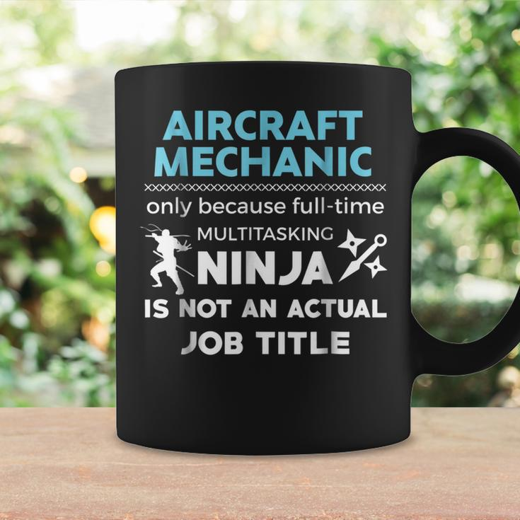 Aircraft Mechanic Because Ninja Not Job Funny Coffee Mug Gifts ideas