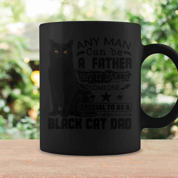 Any Man Can Be A Father But It Takes Someone Special To Be A Black Cat Dad Coffee Mug Gifts ideas