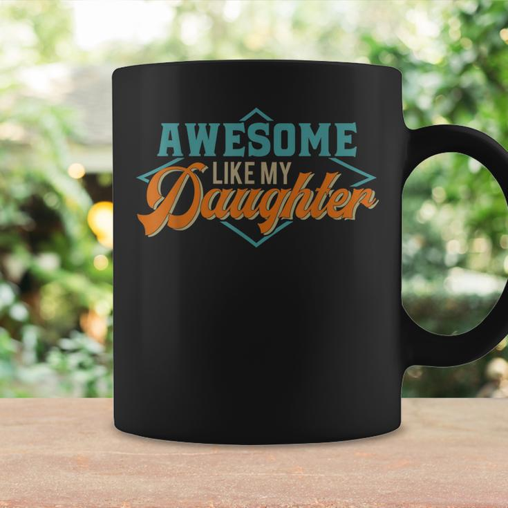 Awesome Like My Daughter For Dad On Fathers Day Coffee Mug Gifts ideas
