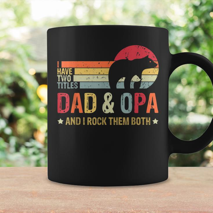 Bear Dad I Have Two Titles Dad And Opa Family Fathers Day Coffee Mug Gifts ideas