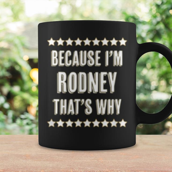 Because Im - Rodney - Thats Why | Funny Name Gift - Coffee Mug Gifts ideas