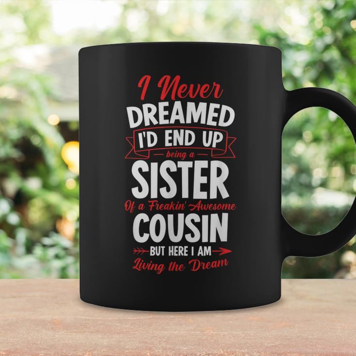 Being A Sister Of A Freakin Awesome Cousin Coffee Mug Gifts ideas