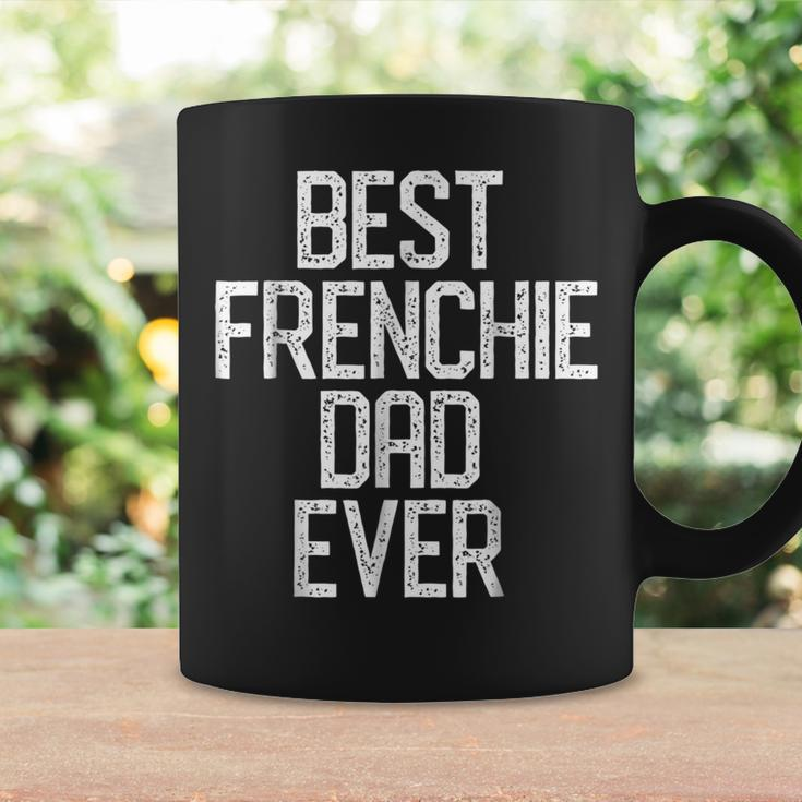 Best Frenchie Dad Ever French Bulldog Gift Gift For Mens Coffee Mug Gifts ideas