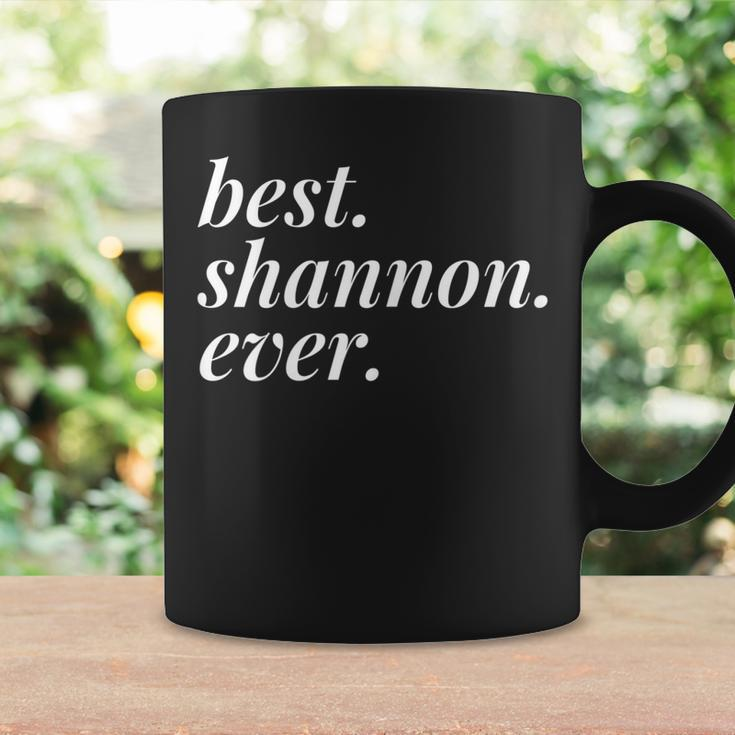 Best Shannon Ever Name Personalized Woman Girl Bff Friend Coffee Mug Gifts ideas