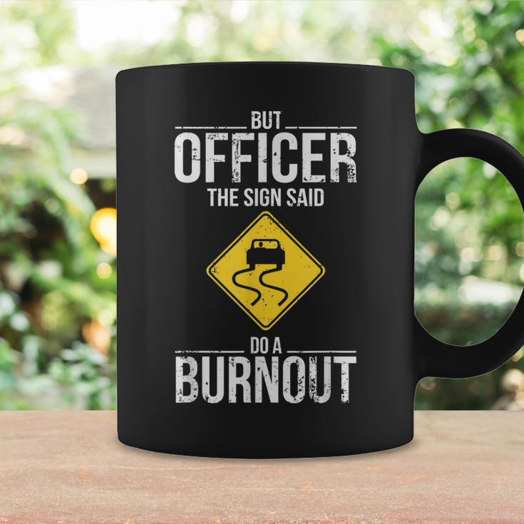 But Officer The Sign Said Do A Burnout Funny Driving Coffee Mug Gifts ideas