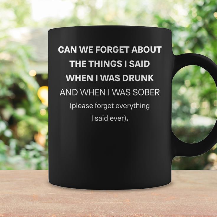 Can We Forget About The Things I Said When I Was Drunk Funny V2 Coffee Mug Gifts ideas