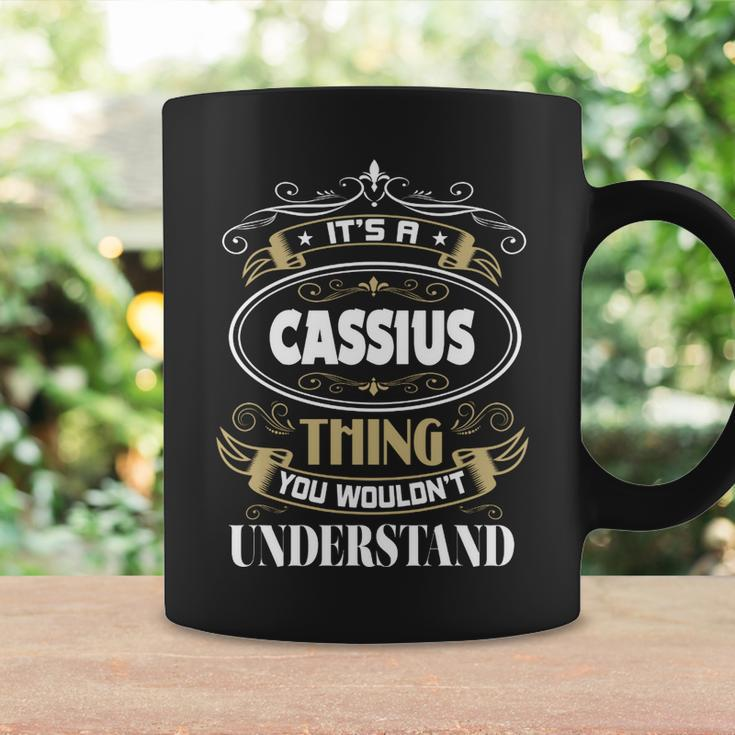 Cassius Thing You Wouldnt Understand Family Name Coffee Mug Gifts ideas
