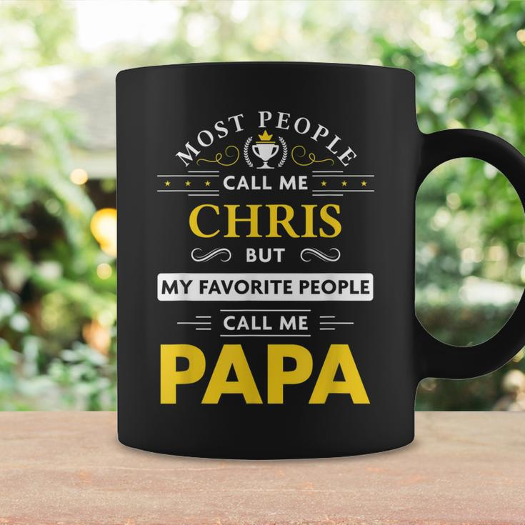 Chris Name Gift My Favorite People Call Me Papa Gift For Mens Coffee Mug Gifts ideas