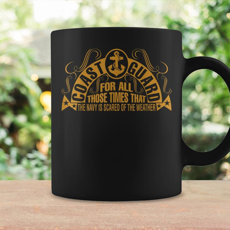 Coast Guard For Those Times Navy Is Scared Of Weather Coffee Mug Gifts ideas