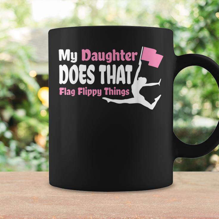 Color Guard Mom Dad My Daughter Does That Flag Flippy Thing Coffee Mug Gifts ideas