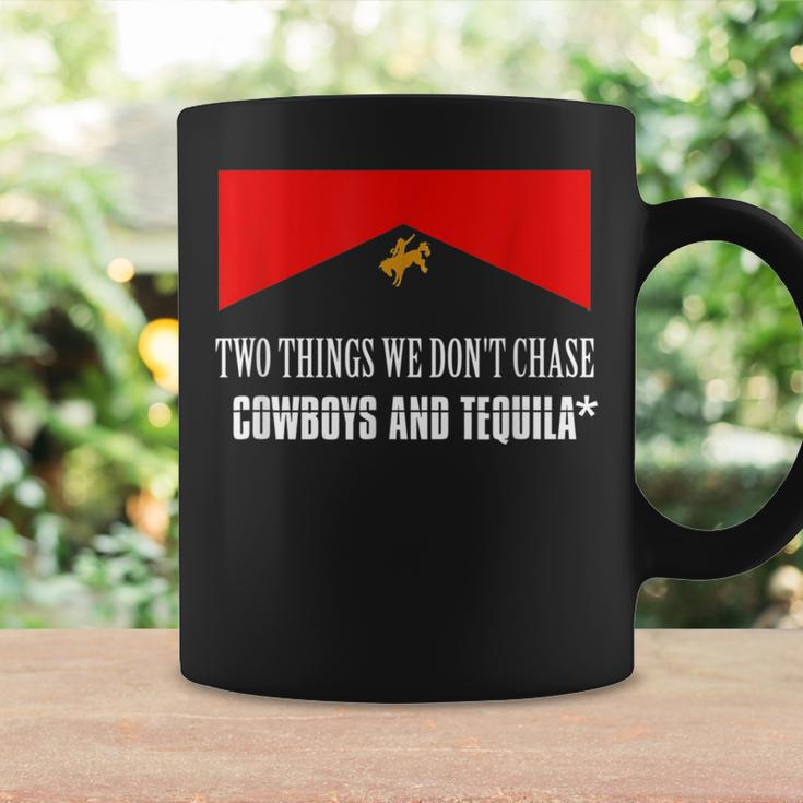 Cowboys And Tequila Rodeo Are Two Things We Dont Chase Coffee Mug Gifts ideas