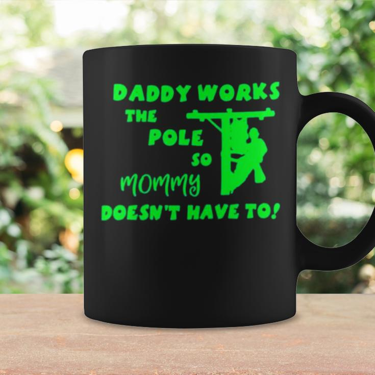 Daddy Works The Pole So Mommy Doesn’T Have To Coffee Mug Gifts ideas