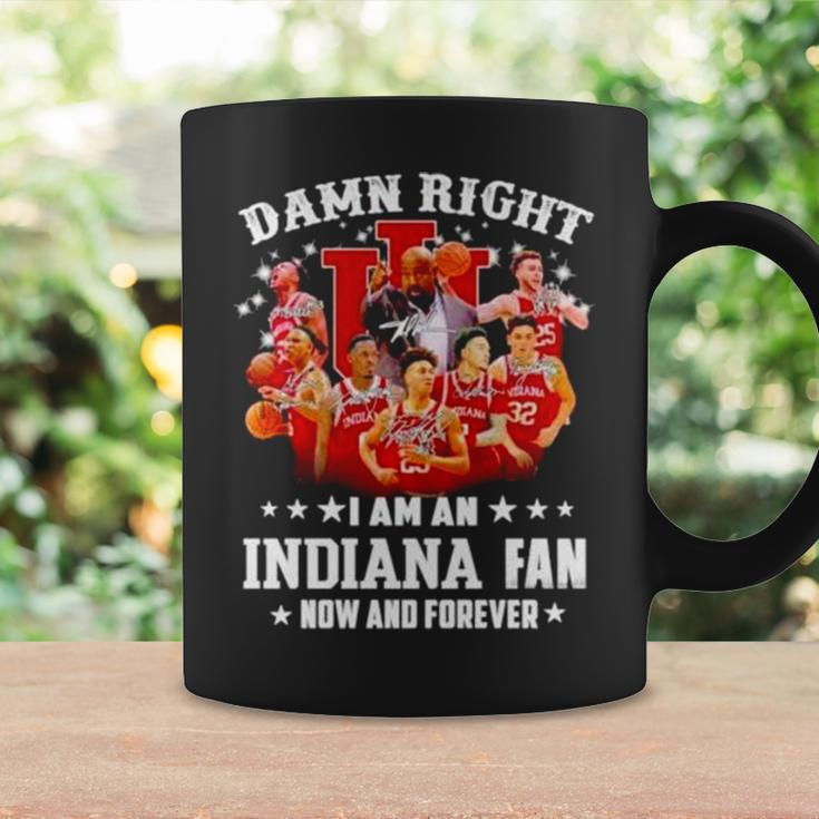 Damn Right I Am An Indiana Fan Now And Forever Indiana Hoosiers Basketball Coffee Mug Gifts ideas