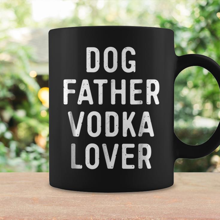 Dog Father Vodka Lover Funny Dad Drinking Gift Gift For Mens Coffee Mug Gifts ideas