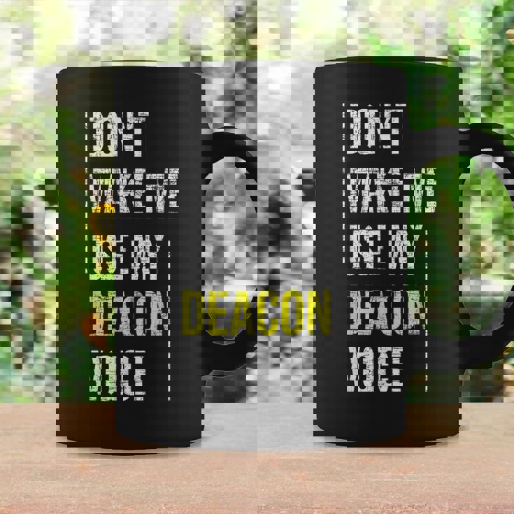 Dont Make Me Use My Deacon Voice - Church Minister Catholic Coffee Mug Gifts ideas