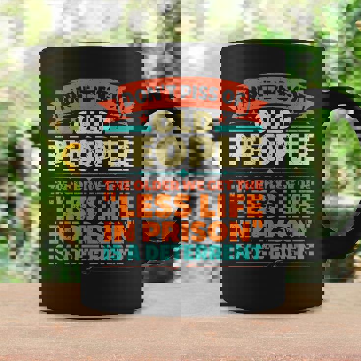 Dont Piss Of Old People The Less Life In Prison Grandpa Coffee Mug Gifts ideas