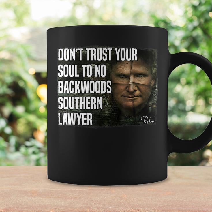 Dont Trust Your Soul To No Backwoods Southern Lawyer -Reba Coffee Mug Gifts ideas