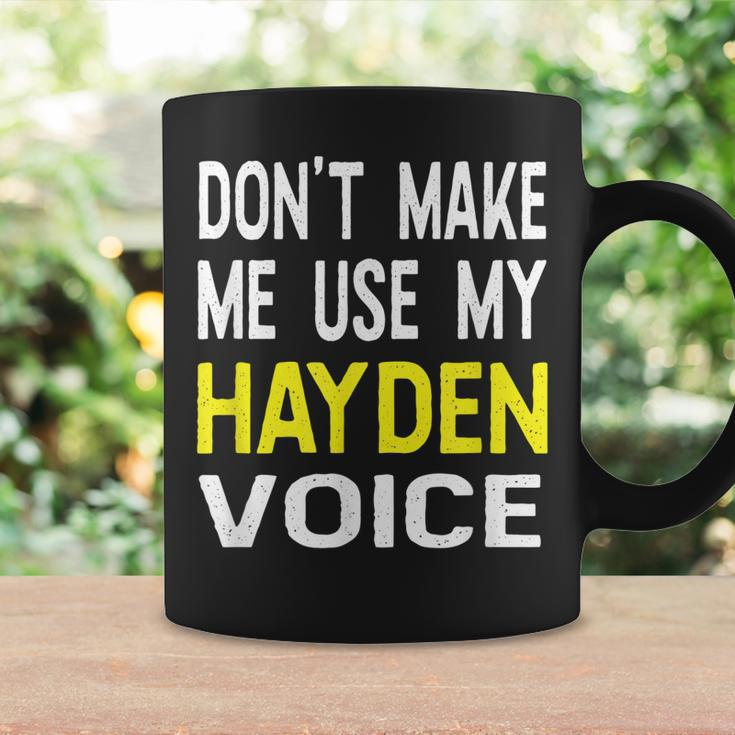 Dont Make Me Use My Hayden Voice Lustiger Herrenname Tassen Geschenkideen