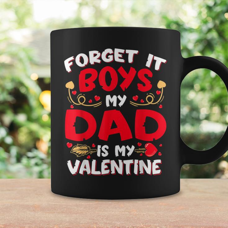 Forget It Boy Dad Is My Valentine Baby Girl Toddler Daughter Coffee Mug Gifts ideas