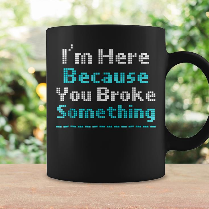 Funny Computer Geek Mechanic Im Here Broke Somethin Coffee Mug Gifts ideas